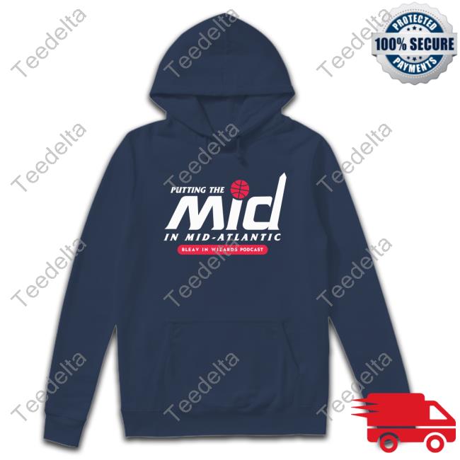 Putting The Mid In Mid-Atlantic Bleav In Wizards Podcast Hoodie
