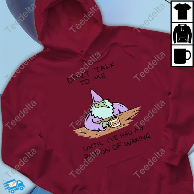 Don't Talk To Me Until I've Had My Potion Of Waking Hoodie