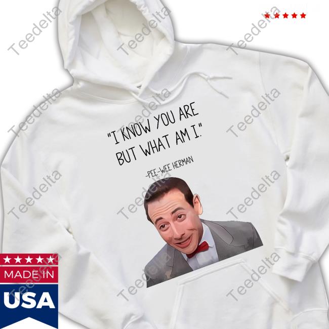 Pee-Wee Herman I Know You Are But What Am I Shirts