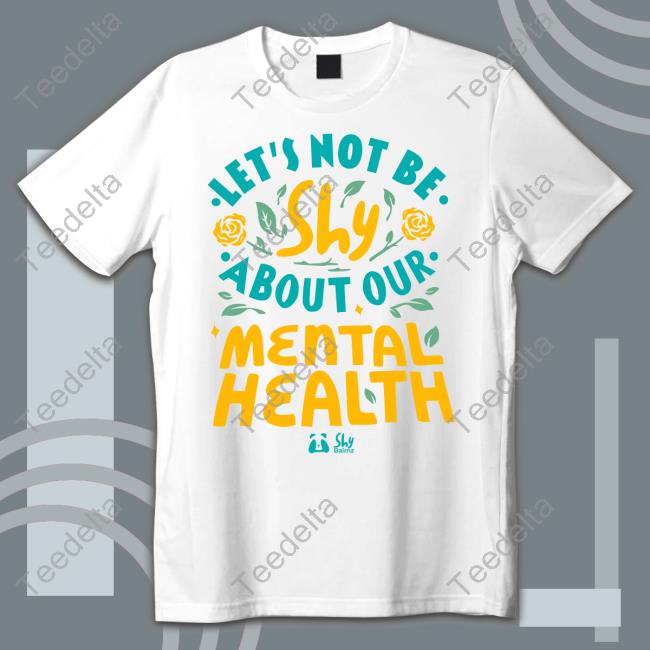 Poppygibsonuk Let's Not be Shy about our Mental Health Tee Shirt