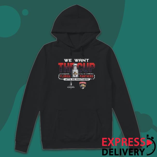 Florida Panthers We Want The Cup Let’S Go Panthers Sweatshirt