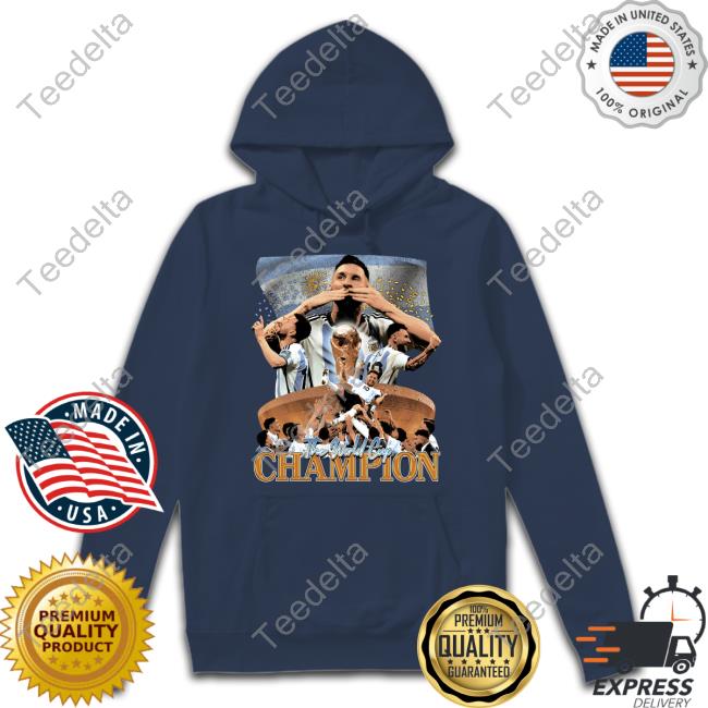 Messi The World Cup Champion Hoodie Halfbaked Merch
