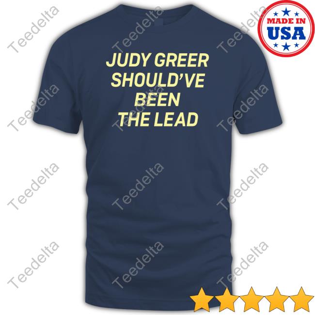 Official Judy Greer Should've Been The Lead Tee Shirt