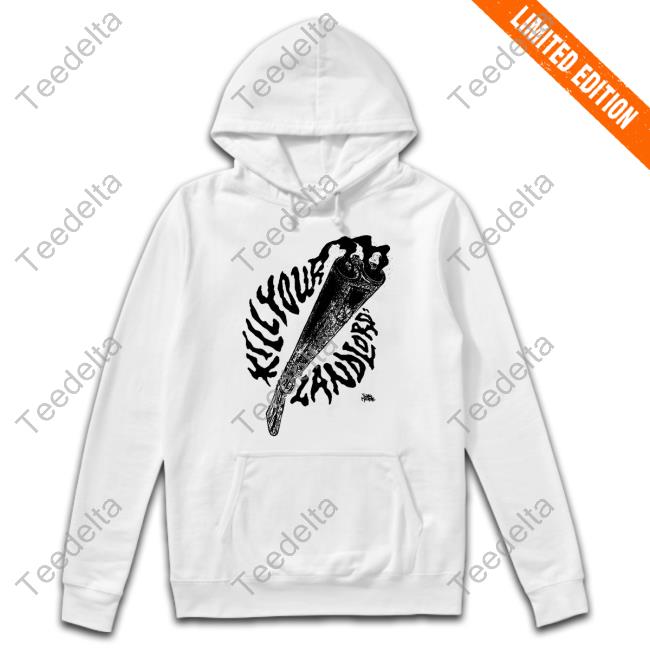 Kill Your Landlord Long Sleeve T Shirt