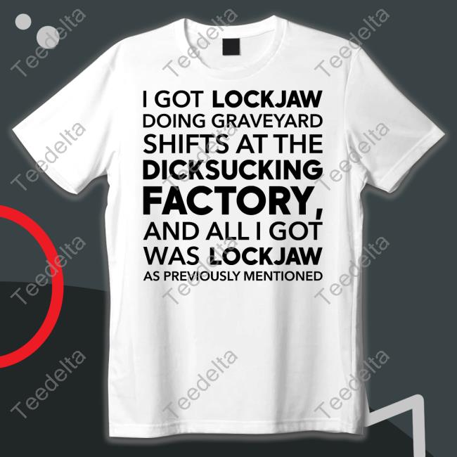 Very Tall Bart I Got Lockjaw Doing Graveyard Shifts At The Dicksucking Factory T Shirt Tallbart