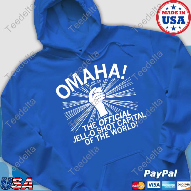 Raygunsite Merch Omaha Jello Shot Capital Of The World Hoodied Sweatshirt Omaha Jello Shot Capital Of The World Long Sleeve Tee Shirt