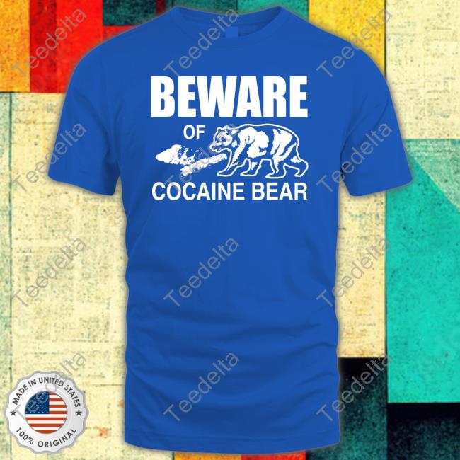 Beware Of Cocaine Bear New Shirt