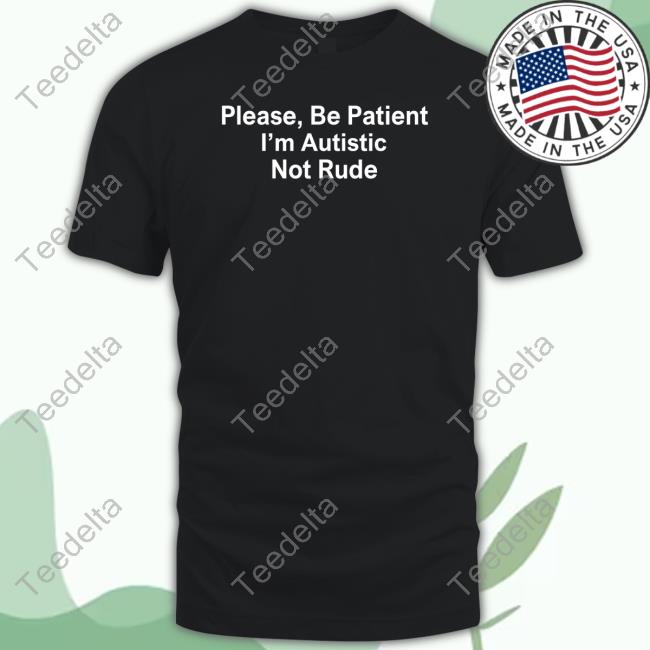 Shirts That Go Hard Please Be Patient I'm Autistic Not Rude Hoodie Sweatshirt Sean Strickland