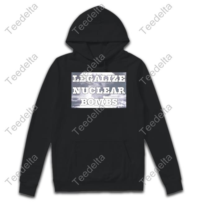 Throquuk Legalize Nuclear Bombs T Shirt