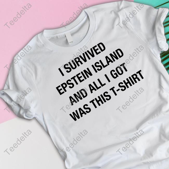Whoopeeco I Survived Epstein Island And All I Got Was This T-Shirt Shirt
