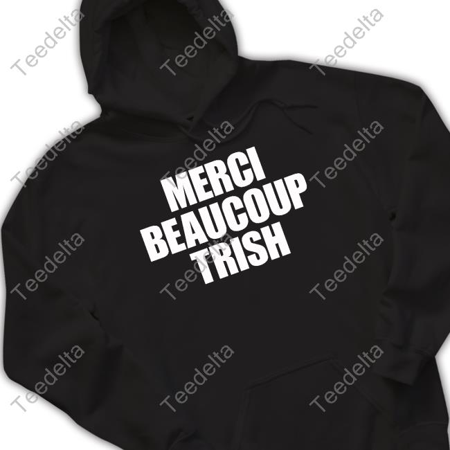 Trishstratuscom Merci Beaucoup Trish Shirt