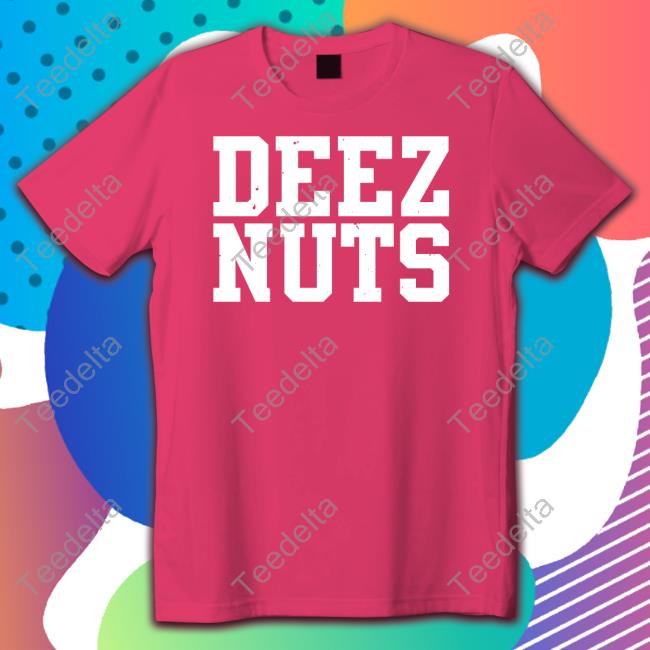 Deez Nuts T Shirt
