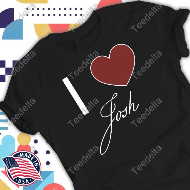 Joshfanpage888 I Love Josh Shirt