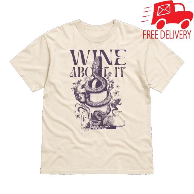 Wine About It Merch Store Snake T-Shirt, Hoodie, Tank Top, Sweater And Long Sleeve T-Shirt
