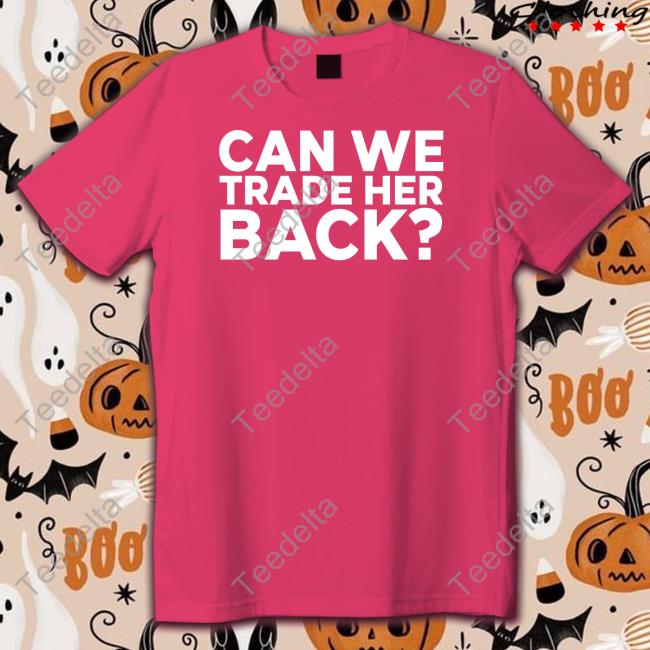 Crowdershop Can We Trade Her Back Shirt