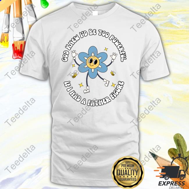 Doublecrossclothingco God Knew I'd Be Too Powerful If I Had A Father Figure Sweatshirt