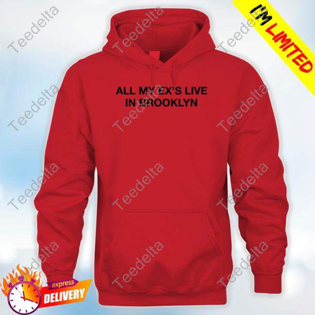 Shrtsthatgohard Merch All My Ex's Live In Brooklyn Funny T Shirt