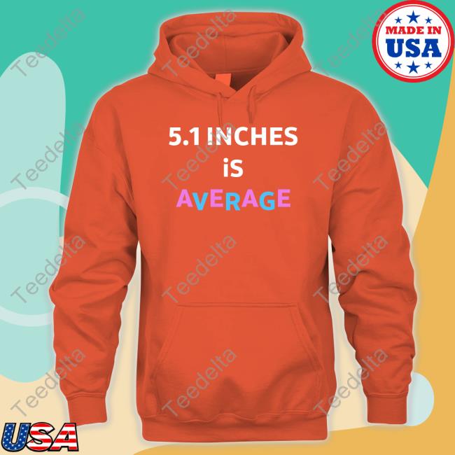 Shirtbimbo 5.1 Inches Is Average Tee 5.1 Inches Is Average Tee Shirt Lolo