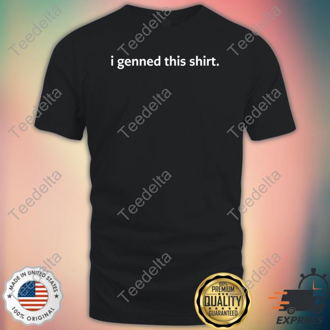 Official I Genned This Shirt Shirt