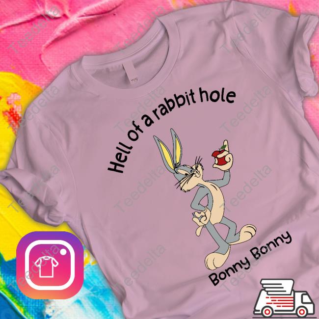 Rabbit Hell Of A Rabbit Hole Bonny Bonny Shirt