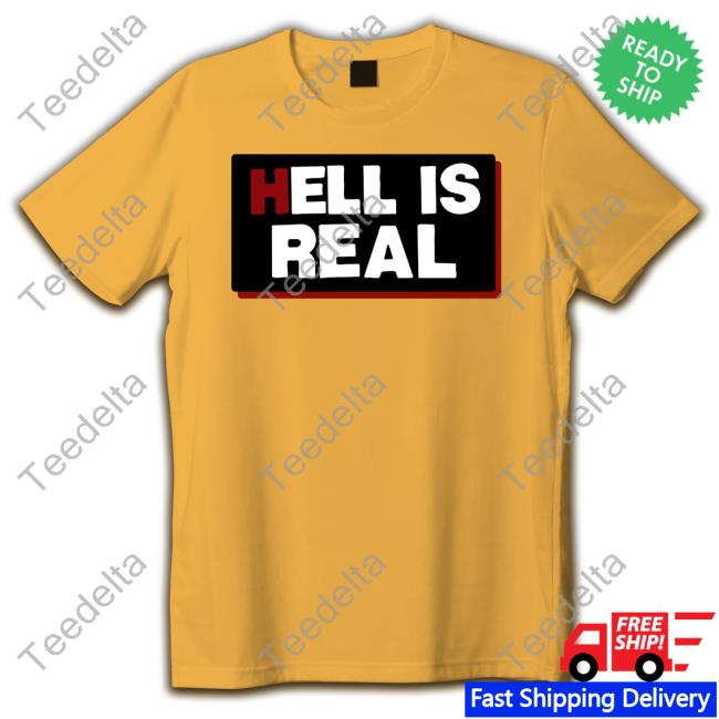 Hell Is Real Shirt Steeltownbetty Colleen Craig