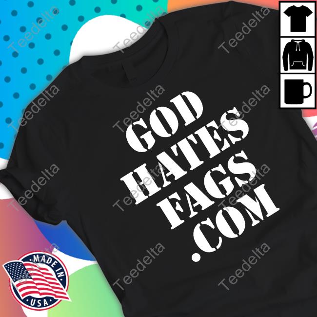 God Hates Fags .Com shirt