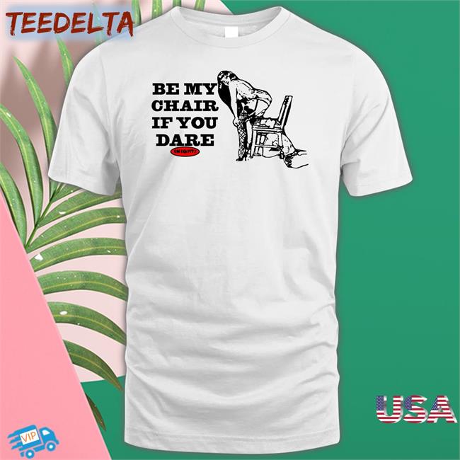 Be My Chair If You Dare Sweatshirt