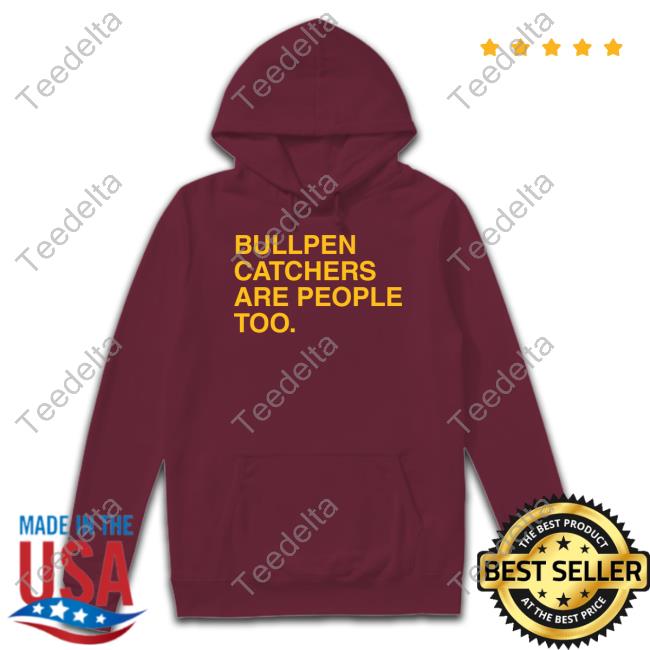 Obviousshirts Merch Bullpen Catchers Are People Too Sweatshirt