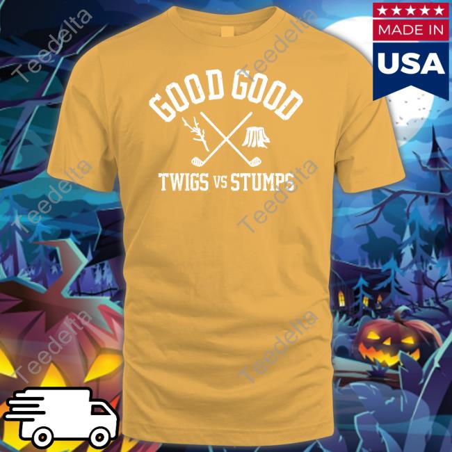 Goodgood_Golf Good Good Twigs Vs Stumps Shirt