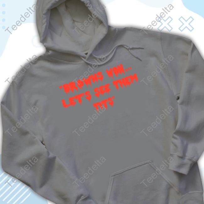 Cleveland Browns Won Let's See Them Tits Long Sleeve Tee Shirt