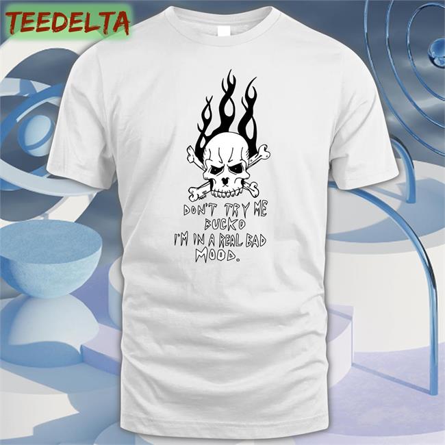 Don't Try Me Bucko I'm In A Real Bad Mood Hoodie Sweatshirt Matt Gray