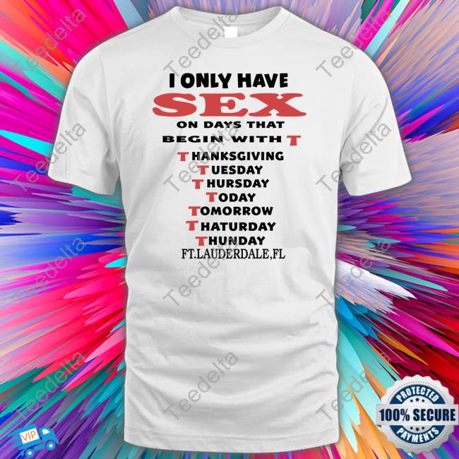 Boomer Core I Only Have Sex On Days That Begin With T Hoodie I Only Have Sex On Days That Begin With T Shirt