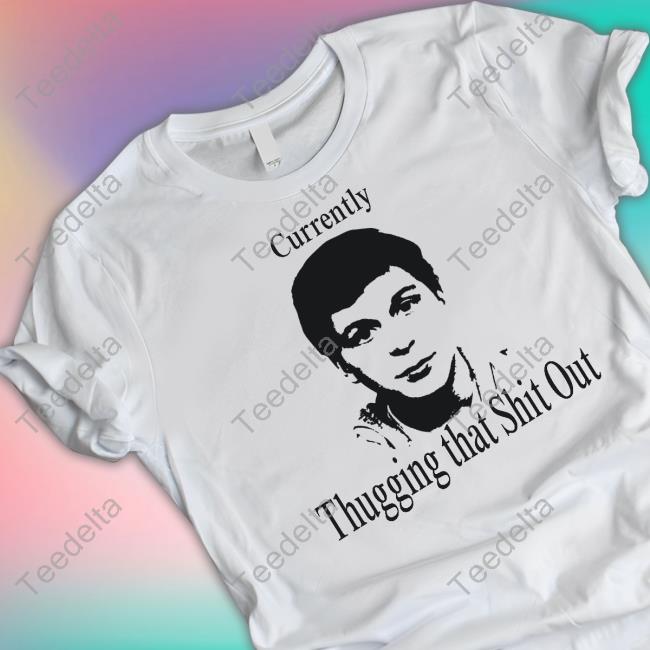 Currently Thugging That Shit Out Sweatshirt