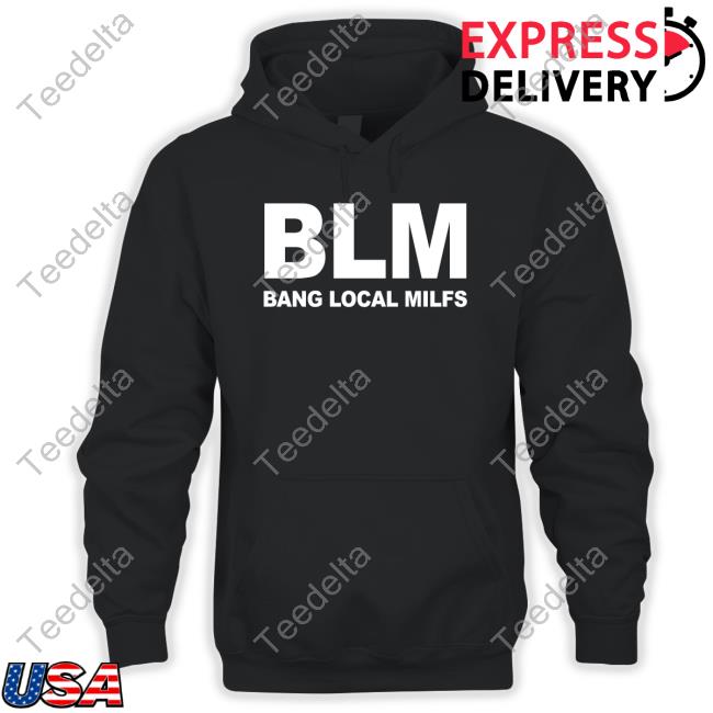 Blm Bang Local Milfs Hooded Sweatshirt