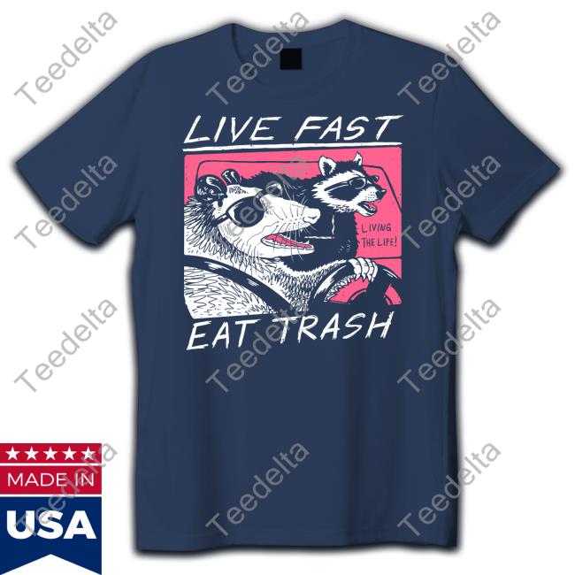 Live Fast Eat Trash Long Sleeve T Shirt