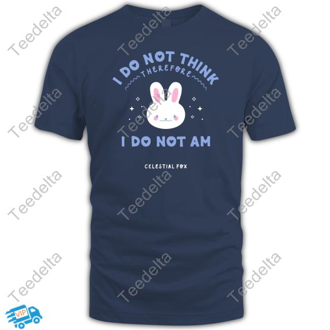 Heycelestialfox I Do Not Think Therefore I Do Not Am Celestial Fox Hoodie