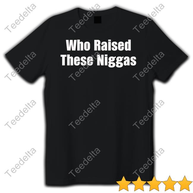 Kenny Sama Who Raised These Niggas Official Shirt