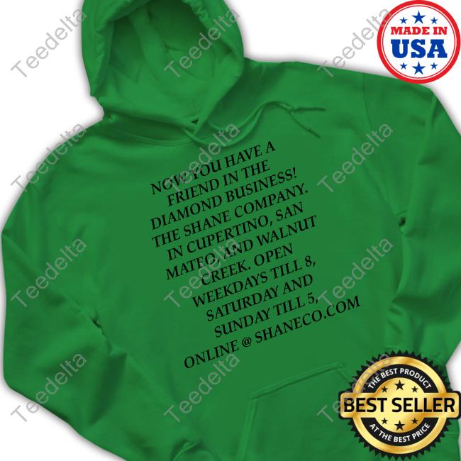 Now You Have A Friend In The Diamond Business The Shane Company Tee Shirt