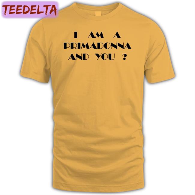 White Kate Bush I Am A Primadonna And You Shirt