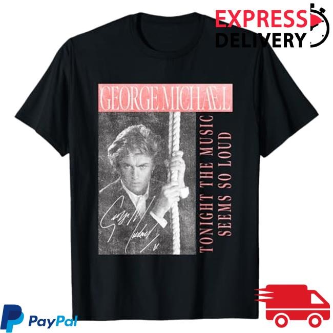 George Michael Official Tonight The Music Seems So Loud Tee
