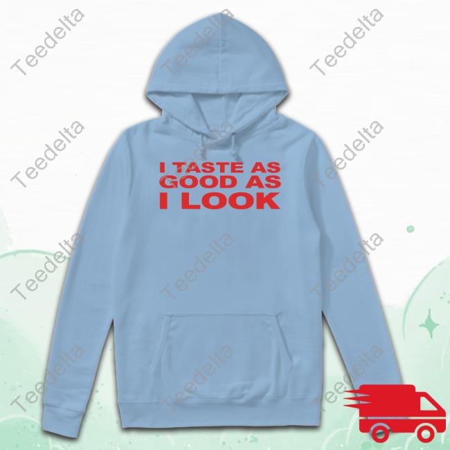 Moximimi I Taste As Good As I Look T-Shirt