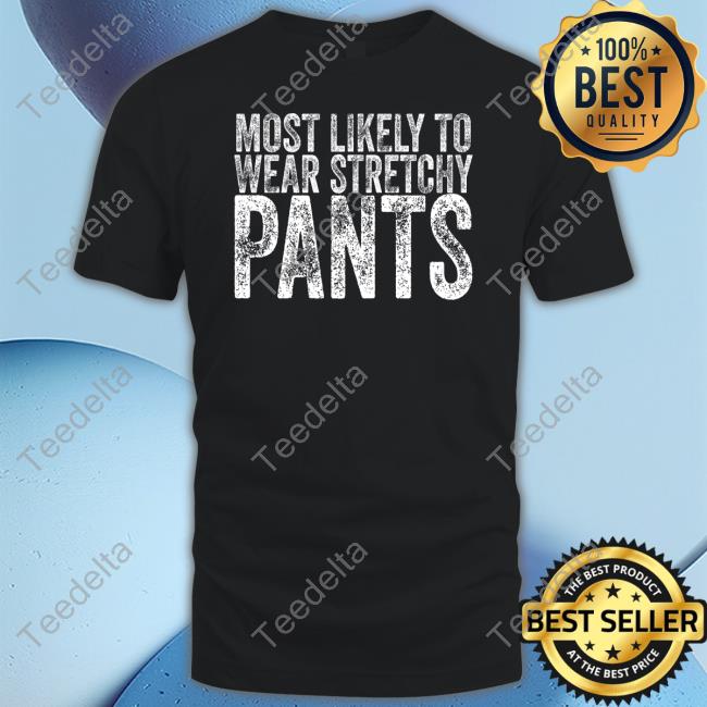 Most Likely To Wear Stretchy Pants Long Sleeve Tee Irish Peach Designs Merch