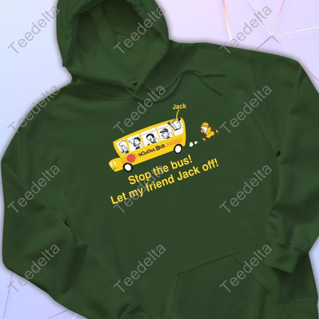 Danny Duncan Stop The Bus Let My Friend Jack Off Tee Shirt