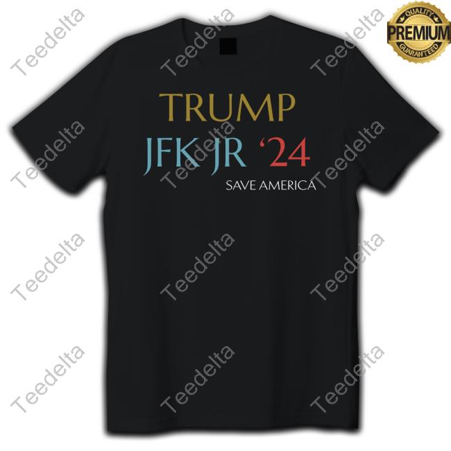 Official Hotrod Store Trump Jfk Jr 24 Save America T-Shirt Rubenrodinsa