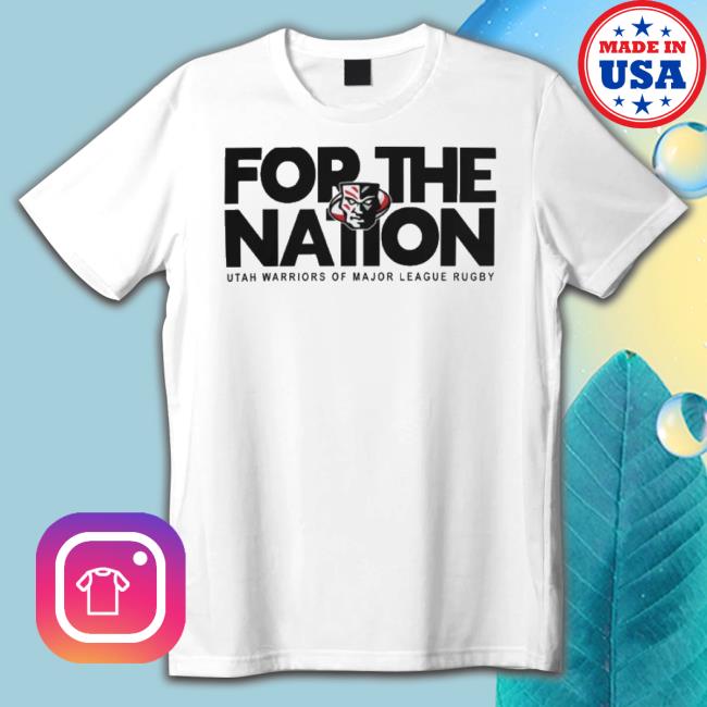 Mlr Utah Warriors For The Nation shirt