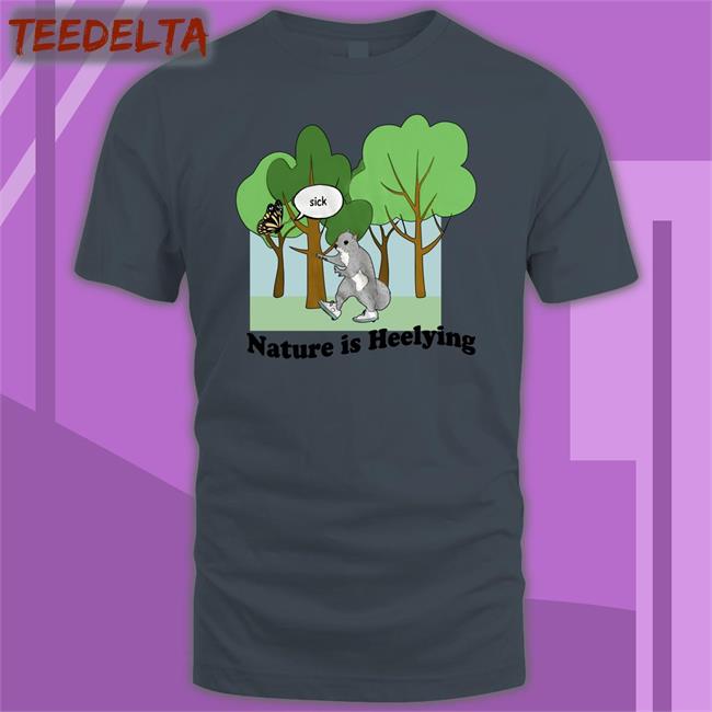 Nature Is Heelying Long Sleeve T Shirt Nature Is Heelying Tee Shirt Jmcguires