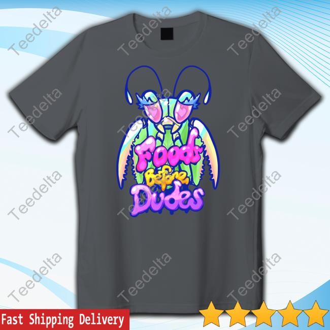 Synthetika Lynn Wearing Mantis Foods Before Dudes Shirts Mantis Foods Before Dudes Shirt
