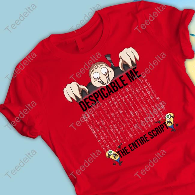The Entire Script Of Despicable Me Tee Shirt