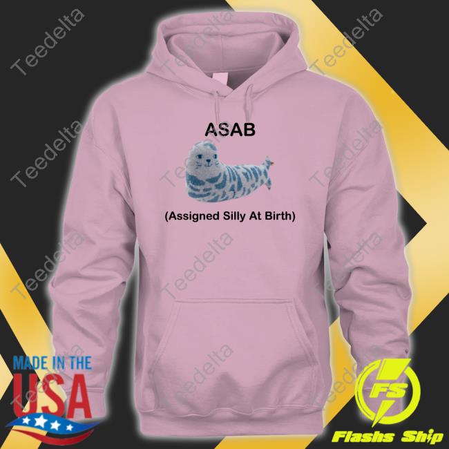 Asab Assigned Silly At Birth Shirt Asab Assigned Silly At Birth Long Sleeve Tee Shirt Picckl