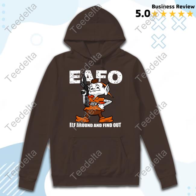 Patchoperations Browns Eafo Elf Around And Find Out Tee Shirt Official Browns Eafo Elf Around And Find Out T-Shirt